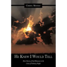 He Knew I Would Tell: Short Stories of God Moments in the Lives of Ordinary People