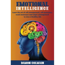 Emotional Intelligence: Learn the art of self-management, self-awareness, social awareness and anger management to Live a Healthy Life