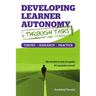 Developing Learner Autonomy through Tasks - Theory, Research, Practice