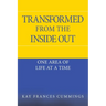 Transformed from the Inside Out: One Area of Life at a Time