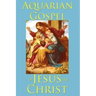 The Aquarian Gospel of Jesus the Christ