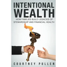 Intentional Wealth: How Families Build Legacies of Stewardship and Financial Health