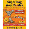 Super Dog Word Puzzles and Word Scrambles: Learning Games for Kids