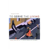 To Serve the Living: Funeral Directors and the African American Way of Death