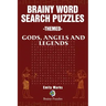 Brainy Word Search Puzzles - Themed: Gods, Angels and Legends