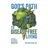 God's Path to Disease-Free Living: What the Scriptures Tell Us about Health