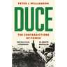 Duce: The Contradictions of Power: The Political Leadership of Benito Mussolini