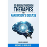 10 Breakthrough Therapies for Parkinson's Disease: English Edition
