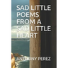 Sad Little Poems from a Sad Little Heart