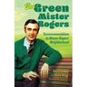 The Green Mister Rogers: Environmentalism in Mister Rogers' Neighborhood
