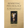 Rewriting Psychology: An Abysmal Science?