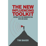 The New Influencing Toolkit: Capabilities for Communicating with Influence