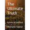 The Ultimate Truth: Echoes of the Past (The Ultimate Truth Series)