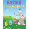 Easter Coloring Book for Kids Ages 4-8: 50 Cute Designs, Easter Bunny, Coloring Book for Toddlers, Simple Drawings, Large print 8.5 x 11 inches