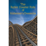The Roller Coaster Ride of Alzheimer'S/Dementia