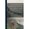 The Temples Of The Cross, Of The Foliated Cross And Of The Sun At Palenque