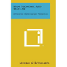 Man, Economy, and State, V1: A Treatise on Economic Principles