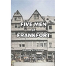 Five Men of Frankfort: The Story of the Rothschilds