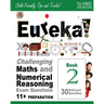 Eureka! Challenging Maths and Numerical Reasoning Exam Questions for 11+ Book 2: 30 modern-style, multi-part Eleven Plus questions with full step-by-s