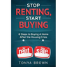 Stop Renting, Start Buying: 8 Steps to Buying A Home After the Housing Crisis