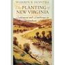 The Planting of New Virginia: Settlement and Landscape in the Shenandoah Valley