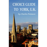 Choice Guide to York, U.K.