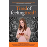 Tired of Feeling Tired?