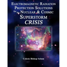 Electromagentic Radiation Protection Solutions: God's Marvelous Protective Provisions For the Nuclear & Cosmic Superstorm Crisis