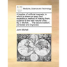 A Treatise of Artificial Magnets; In Which Is Shewn an Easy and Expeditious Method of Making Them, Superior to the Best Natural Ones: By J. Michell, .