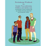Psychotherapy Workbook for Gender Non-Conforming Children and Adolescents: A therapeutic tool for working with gay, lesbian, bisexual, pansexual and t