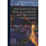 The Story of the War in La Vendée and the Little Chouannerie