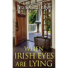 When Irish Eyes Are Lying: The Kilteegan Bridge Story - Book 4