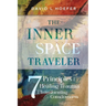 The Inner Space Traveler: Seven Principles for Healing Trauma and Transforming Consciousness