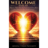 Welcome Him In: How to Truly Open the Doorways of Your Heart and Experience True Transformation