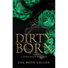 Dirty Born A Dark Mafia Romance