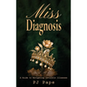 Miss Diagnosis: A Guide to Navigating Invisible Illnesses