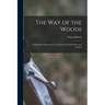 The Way of the Woods: A Manual for Sportsmen in Northeastern United States and Canada