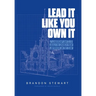 Lead It Like You Own It: 7 Leadership Shifts to Build the Church From Anywhere On the Team