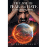 The Age of Fear and Hate in a Warming World