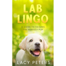 Lab Lingo: A Guide to Raising the Perfect Pup