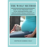 The Wolf Method: How To Get Pregnant With PCOS, Endometriosis And Unexplained Female Infertility