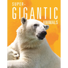 Super-Gigantic Animals