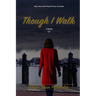 Though I Walk