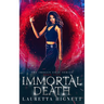 Immortal Death: A Fun Fast-Paced Urban Fantasy: The Imogen Gray Series Book Five