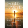 Soul To The World, A Lightworker's Transformational Journey