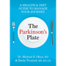The Parkinson's Plate: A Health and Diet Guide to Manage Your Journey