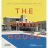 The Iconic House: Architectural Masterworks Since 1900