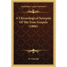 A Chronological Synopsis Of The Four Gospels (1866)