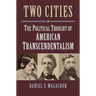 Two Cities: The Political Thought of American Transcendentalism