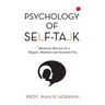 Psychology of Self-Talk: 7 Mindicure Mantras to a Happier, Healthier and Successful You